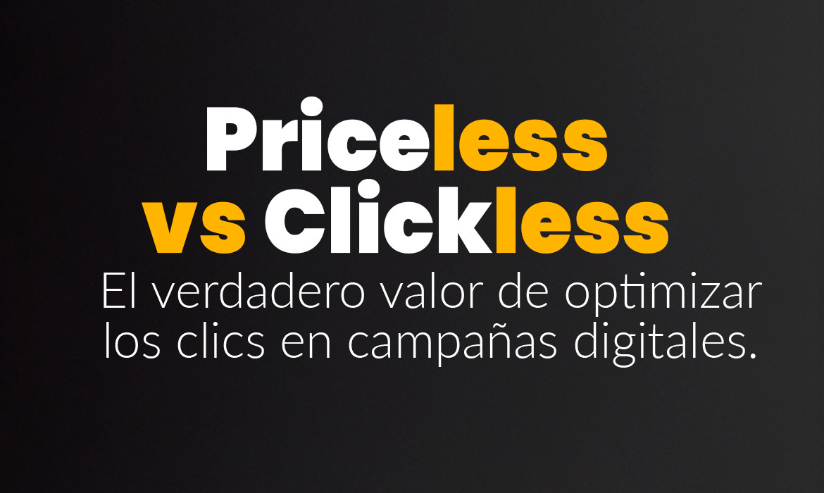 Priceless vs Clickless: el verdadero valor de optimizar los clics en campañas digitales
